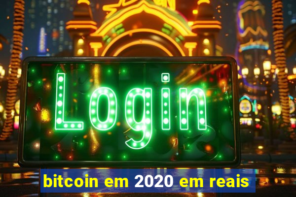 bitcoin em 2020 em reais